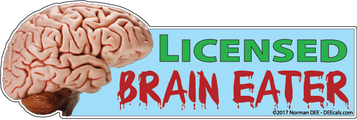 Licensed Brain Eater zombie, zombies, love, brain, brains, eat, eater, cannibal, license, licensed, certified